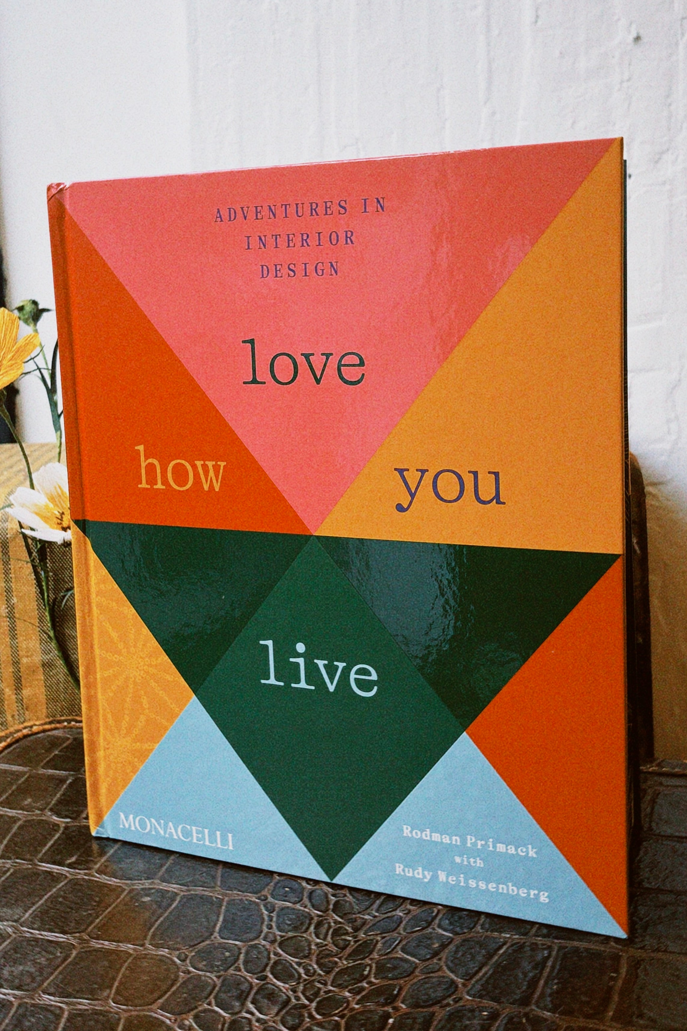 LOVE HOW YOU LIVE: ADVENTURES IN INTERIOR DESIGN BOOK – CLOAK AND DAGGER