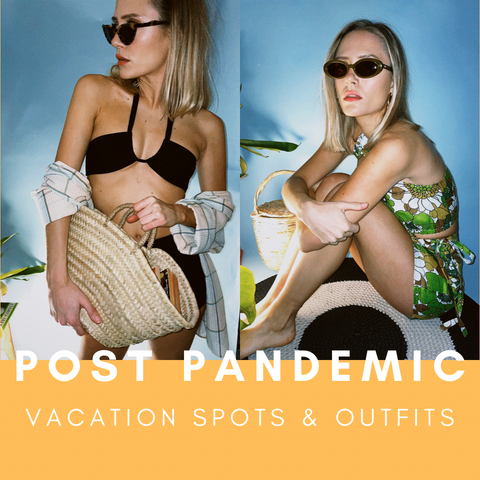 POST PANDEMIC VACATION SPOTS & OUTFITS!