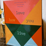 LOVE HOW YOU LIVE: ADVENTURES IN INTERIOR DESIGN BOOK
