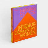 MAKING SPACE: INTERIOR DESIGN BY WOMEN BOOK